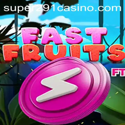 Experience the Thrill of FastFruits with SUPER291.COM