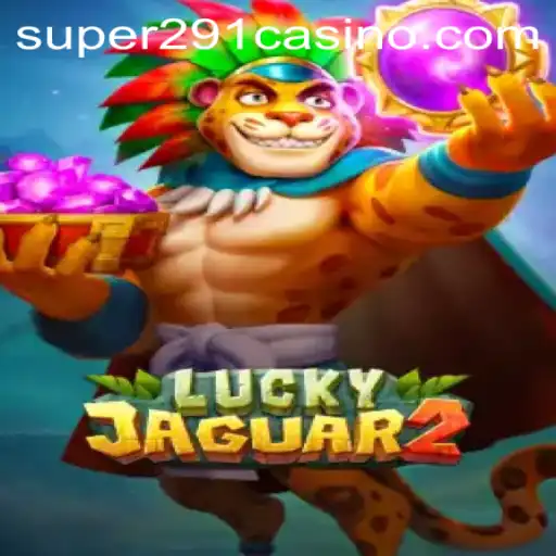 Luckyjaguar2: Exploring the Exciting World of SUPER291.COM's New Game