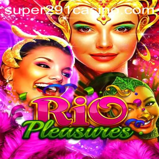 Exploring the World of RioPleasures and SUPER291.COM: A New Gaming Adventure